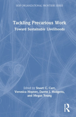 Tackling Precarious Work: Toward Sustainable Livelihoods by Carr, Stuart C.