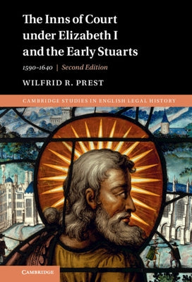 The Inns of Court Under Elizabeth I and the Early Stuarts: 1590-1640 by Prest, Wilfrid R.