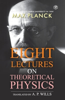 Eight Lectures of Theoretical Physics by Planck, Max