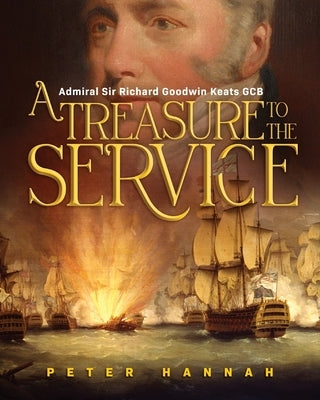 Richard Goodwin Keats - A Treasure to the Service by Hannah, Peter