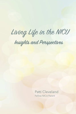 Living Life in the NICU by Cleveland, Patti