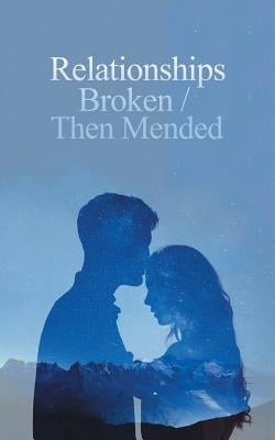 Relationships Broken/Then Mended by Carty, Denese