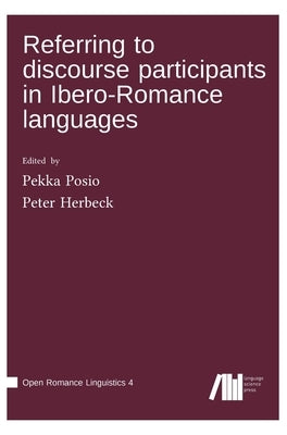 Referring to discourse participants in Ibero-Romance languages by Posio, Pekka