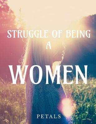 Struggle of being a women by Petals