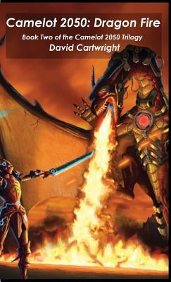 Camelot 2050: Dragon Fire by Cartwright, David
