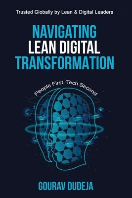 Navigating Lean Digital Transformation: People First, Tech Second by Gourav Dudeja