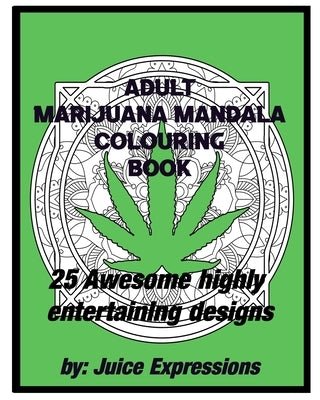 Adult Marijuana Mandala Colouring Book by Juice Expressions