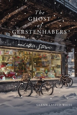 The Ghost of Gerstenhabers: And Other Stories by Laszlo Weiss, Glenn