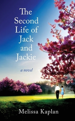 The Second Life of Jack and Jackie by Kaplan, Melissa