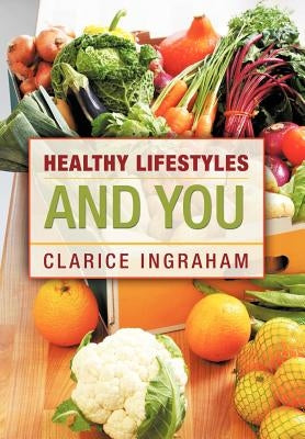 Healthy Lifestyles and You by Ingraham, Clarice