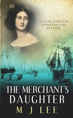 The Merchant's Daughter by Lee, M. J.