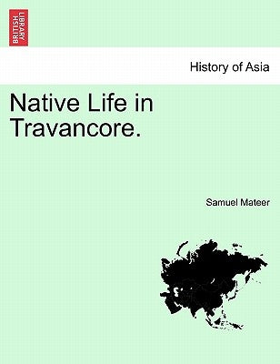 Native Life in Travancore. by Mateer, Samuel