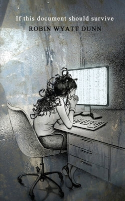 If this document should survive by Dunn, Robin Wyatt