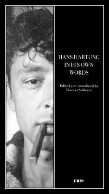 Hans Hartung in His Own Words by 