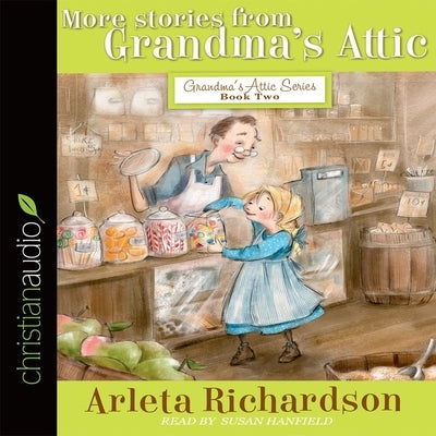 More Stories from Grandma's Attic Lib/E by Hanfield, Susan