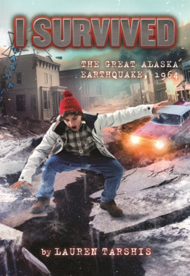 I Survived the Great Alaska Earthquake, 1964 by Tarshis, Lauren