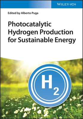Photocatalytic Hydrogen Production for Sustainable Energy by Puga, Alberto
