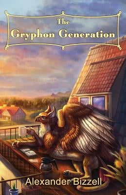 The Gryphon Generation by Bizzell, Alexander