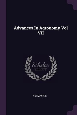 Advances In Agronomy Vol VII by Norman, Ag