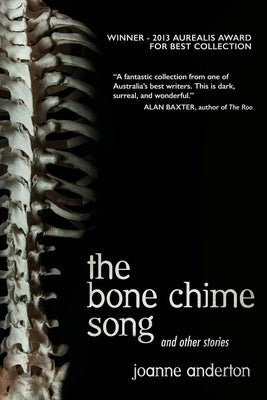 The Bone Chime Song and Other Stories by Anderton, Joanne