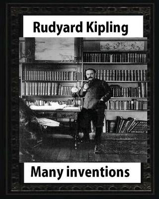 Many Inventions, by Rudyard Kipling by Kipling, Rudyard