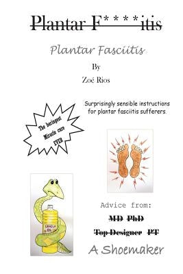Plantar Fasciitis: Surprisingly sensible instructions for plantar fasciitis sufferers. by Rios, Zoe