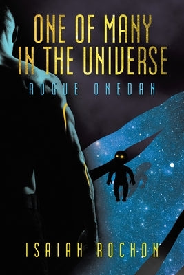 One of Many in the Universe: Rogue Onedan by Rochon, Isaiah