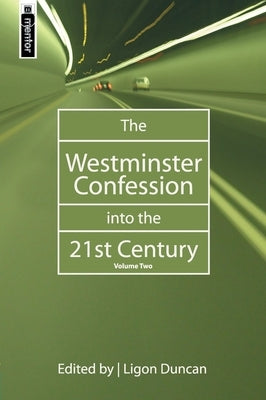 The Westminster Confession Into the 21st Century: Volume 2 by Duncan, Ligon