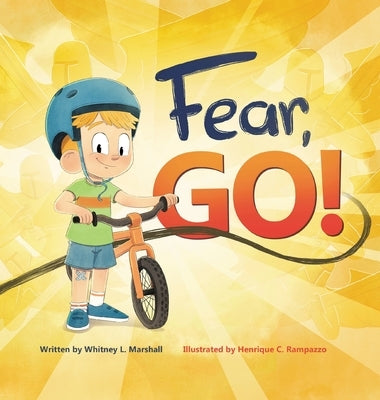Fear, Go!: A little boy's journey of conquering fear with guidance from the Holy Spirit by Marshall, Whitney L.