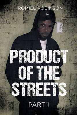 Product of the Streets: Part 1 by Robinson, Romiel