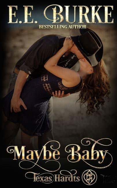 Maybe Baby: Texas Hardts by Burke, E. E.