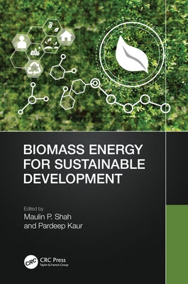 Biomass Energy for Sustainable Development by Shah, Maulin P.
