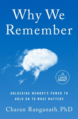Why We Remember: Unlocking Memory's Power to Hold on to What Matters by Ranganath, Charan