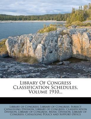 Library Of Congress Classification Schedules, Volume 1910... by Congress, Library Of