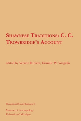 Shawnese Traditions: C. C. Trowbridge's Accountvolume 9 by Kinietz, W. Vernon
