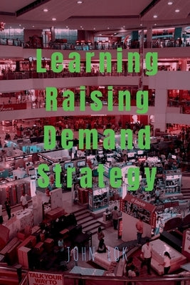 Learning Raising Demand Strategy by Lok, John