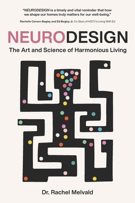 Neurodesign: The Art and Science of Harmonious Living by Melvald, Rachel Lynn