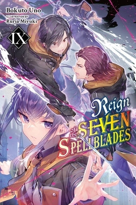 Reign of the Seven Spellblades, Vol. 9 (Light Novel) by Uno, Bokuto