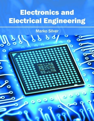 Electronics and Electrical Engineering by Silver, Marko