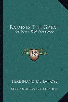 Rameses The Great: Or Egypt 3300 Years Ago by Lanoye, Ferdinand de