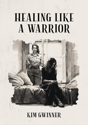 Healing Like A Warrior by Gwinner, Kim