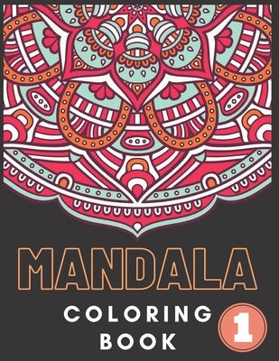 Mandala Coloring Book: Beautiful Mandalas Coloring Book - Coloring Book For Adults Stress Relieving Designs - The Art Of Mandala Coloring Boo by Coloring, Relaxation