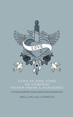 Love in the Time of Corona: Notes from a Pandemic by Lounsbury, Lynnette