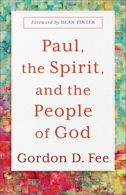 Paul, the Spirit, and the People of God by Fee, Gordon D.