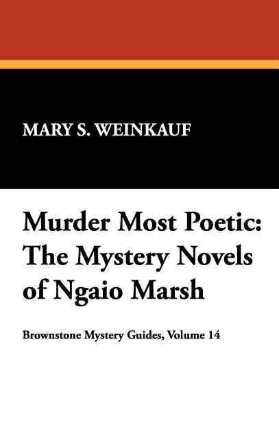Murder Most Poetic: The Mystery Novels of Ngaio Marsh by Weinkauf, Mary S.