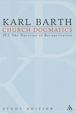 Church Dogmatics Study Edition 25: The Doctrine of Reconciliation IV.2 Â§ 65-66 by Barth, Karl