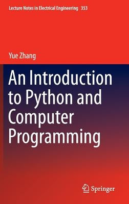 An Introduction to Python and Computer Programming by Zhang, Yue