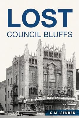 Lost Council Bluffs by Senden, Sue