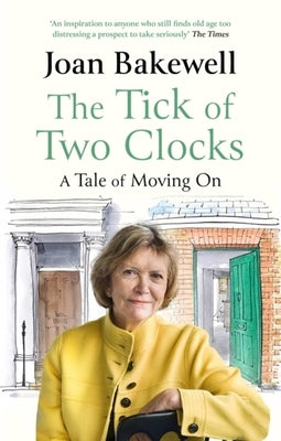 The Tick of Two Clocks: A Tale of Moving on by Bakewell, Joan