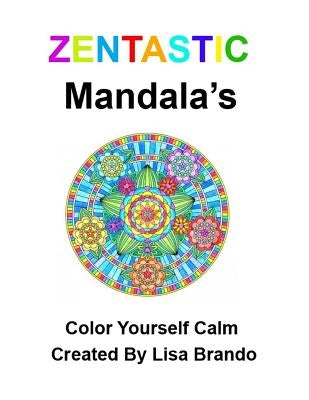 Zentastic Mendalas: Color Yourself Calm by Brando, Lisa